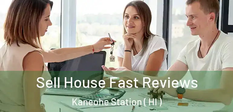  Sell House Fast Reviews Kaneohe Station ( HI )
