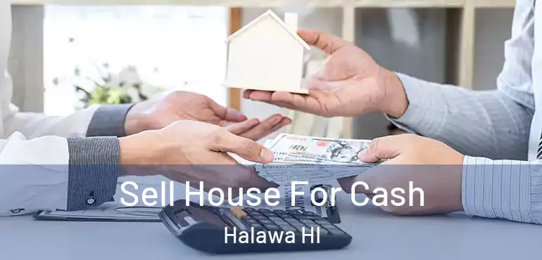  Sell House For Cash Halawa HI