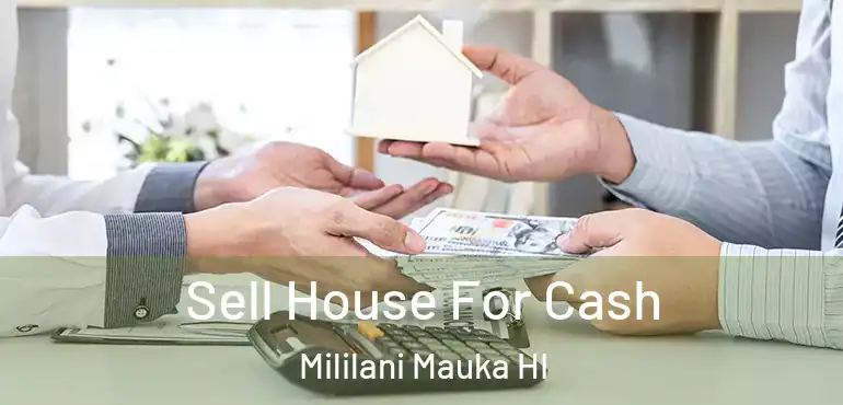  Sell House For Cash Mililani Mauka HI