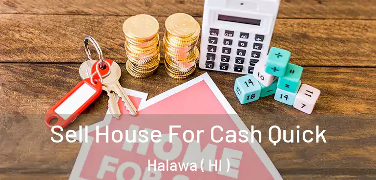  Sell House For Cash Quick Halawa ( HI )