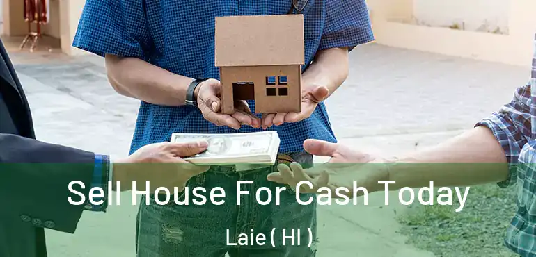  Sell House For Cash Today Laie ( HI )