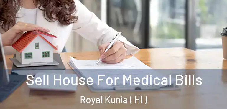  Sell House For Medical Bills Royal Kunia ( HI )
