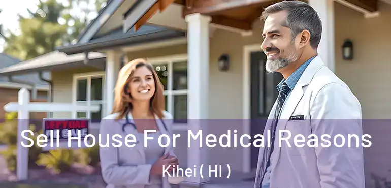  Sell House For Medical Reasons Kihei ( HI )
