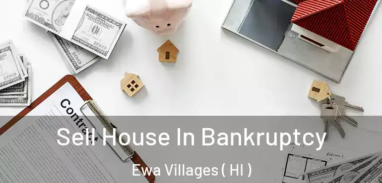 Sell House In Bankruptcy Ewa Villages ( HI )