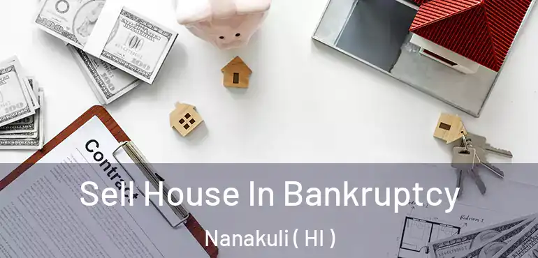  Sell House In Bankruptcy Nanakuli ( HI )