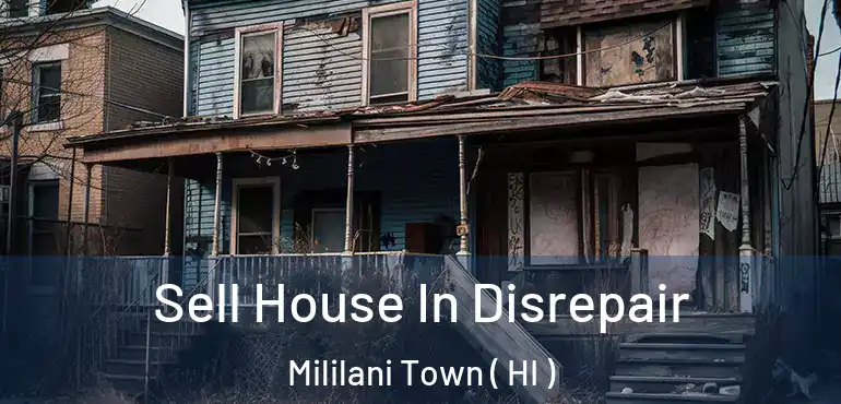  Sell House In Disrepair Mililani Town ( HI )