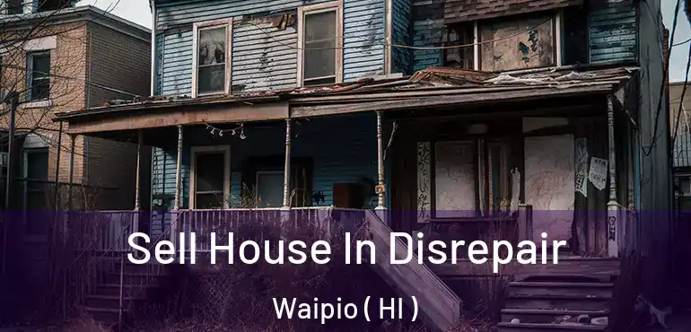  Sell House In Disrepair Waipio ( HI )