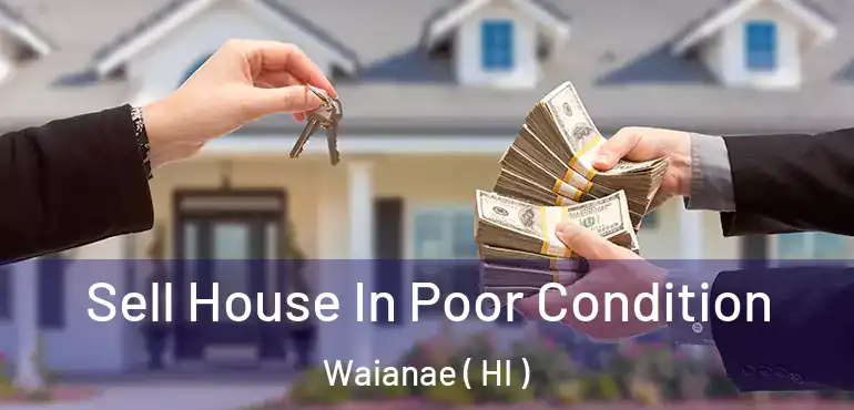  Sell House In Poor Condition Waianae ( HI )