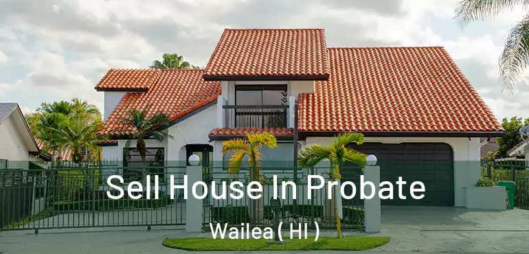  Sell House In Probate Wailea ( HI )