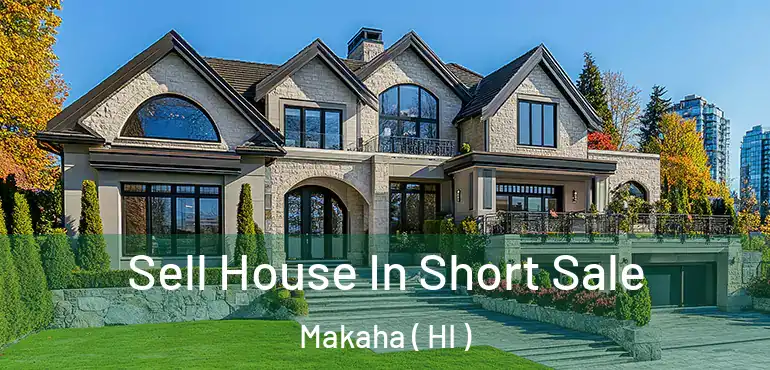  Sell House In Short Sale Makaha ( HI )