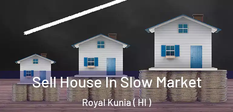  Sell House In Slow Market Royal Kunia ( HI )