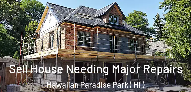  Sell House Needing Major Repairs Hawaiian Paradise Park ( HI )