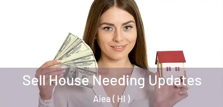  Sell House Needing Updates Aiea ( HI )