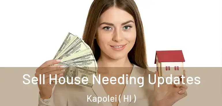 Sell House Needing Updates Kapolei ( HI )