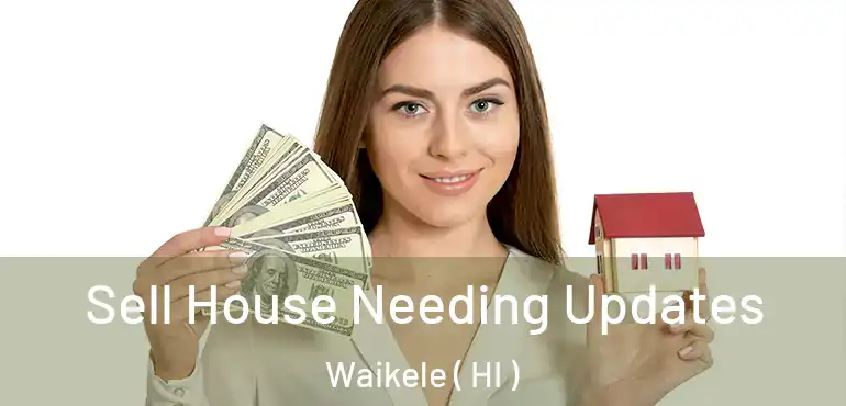  Sell House Needing Updates Waikele ( HI )