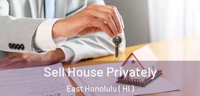  Sell House Privately East Honolulu ( HI )