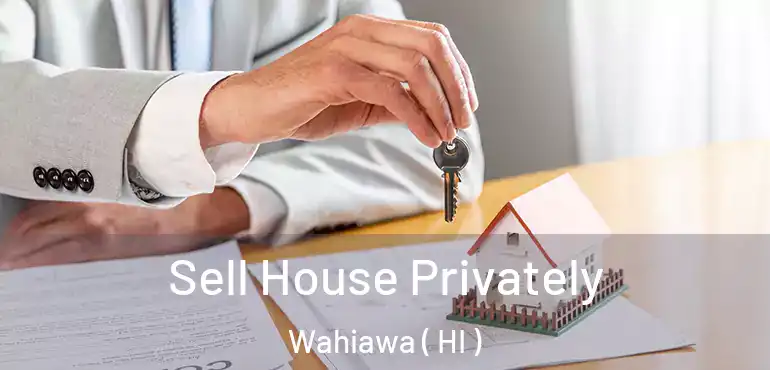  Sell House Privately Wahiawa ( HI )
