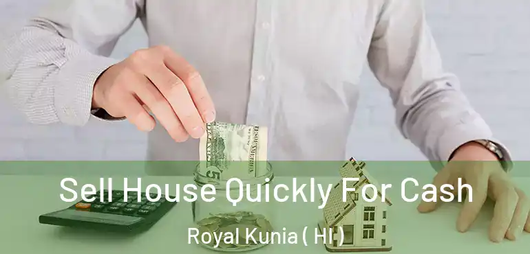  Sell House Quickly For Cash Royal Kunia ( HI )