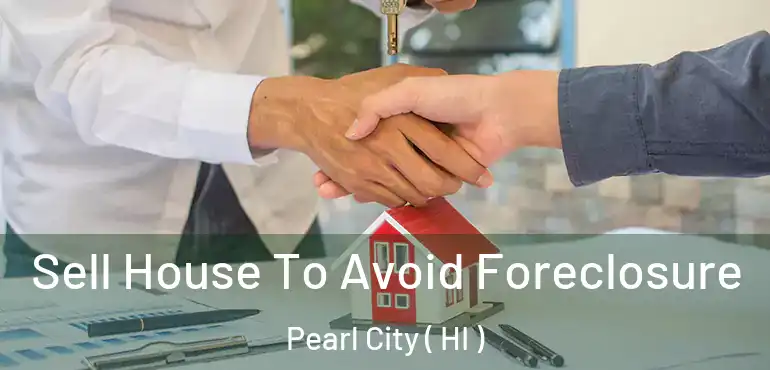  Sell House To Avoid Foreclosure Pearl City ( HI )