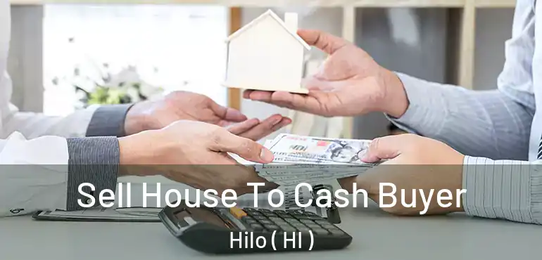  Sell House To Cash Buyer Hilo ( HI )