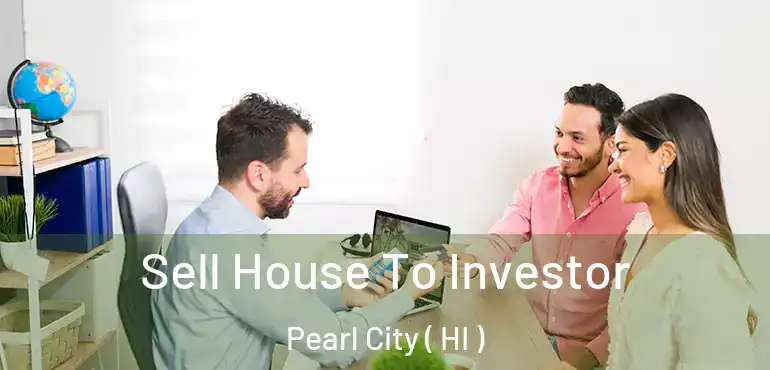  Sell House To Investor Pearl City ( HI )