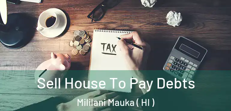  Sell House To Pay Debts Mililani Mauka ( HI )