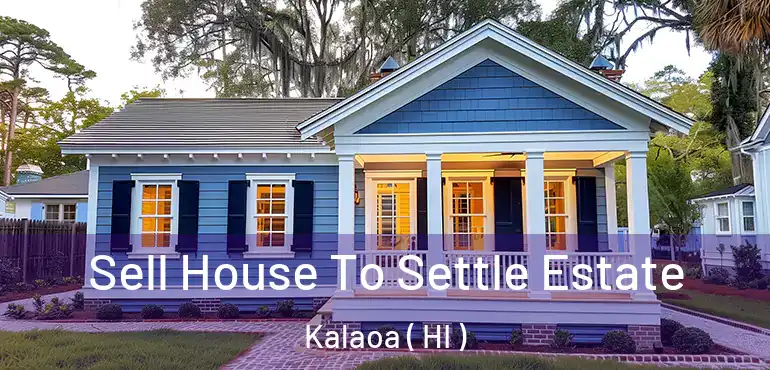  Sell House To Settle Estate Kalaoa ( HI )