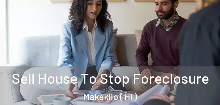  Sell House To Stop Foreclosure Makakilo ( HI )
