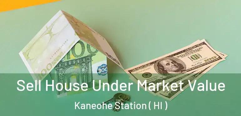  Sell House Under Market Value Kaneohe Station ( HI )