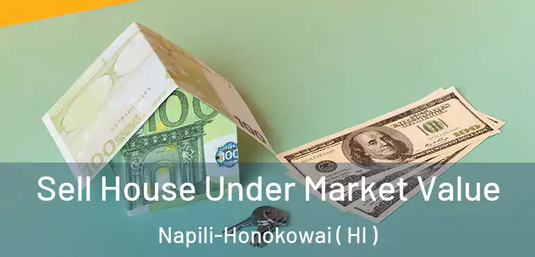  Sell House Under Market Value Napili-Honokowai ( HI )