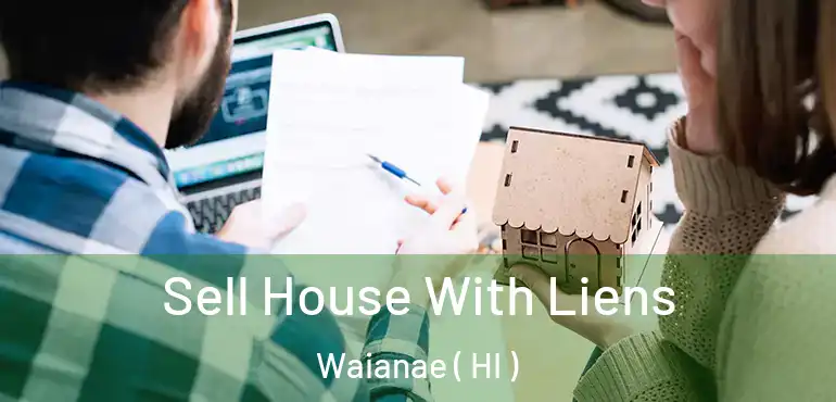  Sell House With Liens Waianae ( HI )