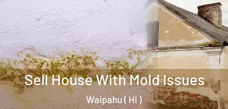  Sell House With Mold Issues Waipahu ( HI )