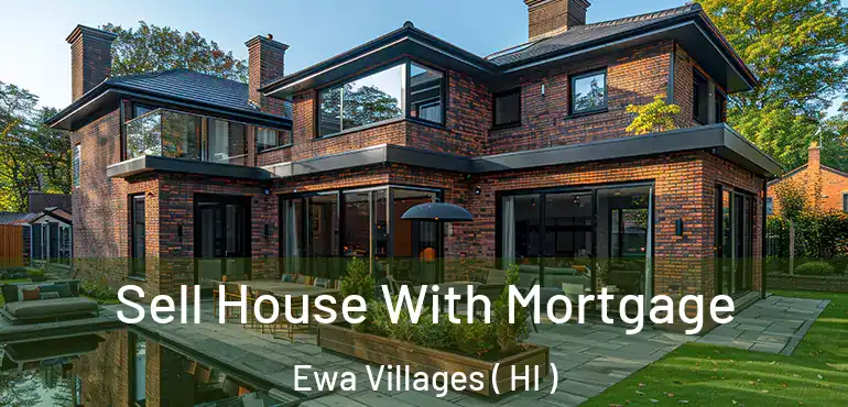  Sell House With Mortgage Ewa Villages ( HI )
