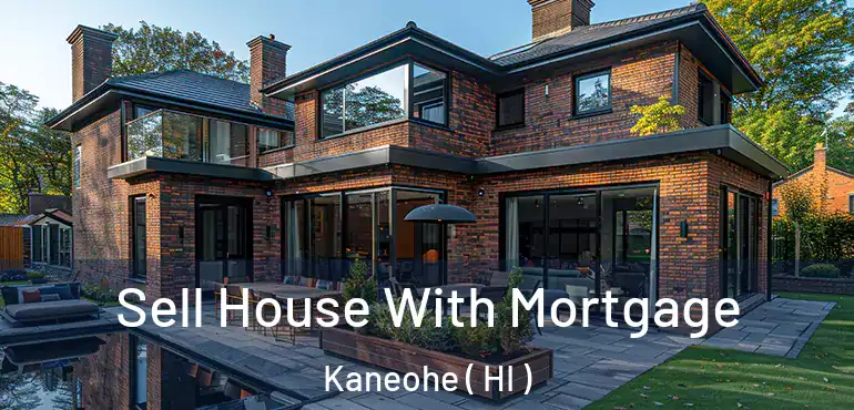  Sell House With Mortgage Kaneohe ( HI )