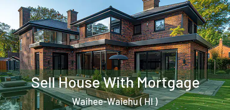  Sell House With Mortgage Waihee-Waiehu ( HI )