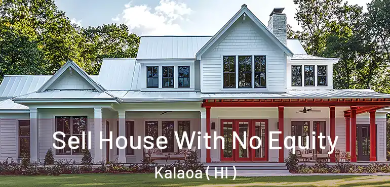  Sell House With No Equity Kalaoa ( HI )