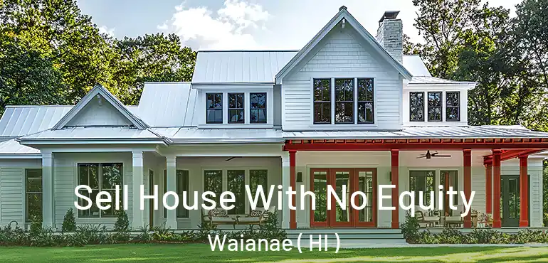  Sell House With No Equity Waianae ( HI )