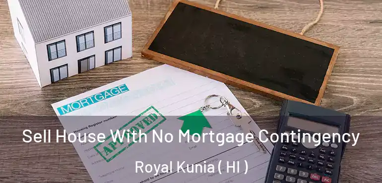  Sell House With No Mortgage Contingency Royal Kunia ( HI )