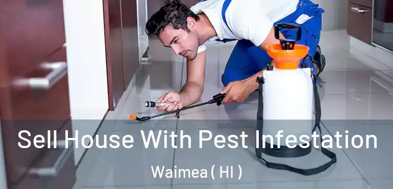  Sell House With Pest Infestation Waimea ( HI )