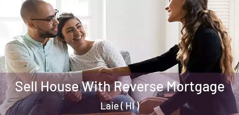  Sell House With Reverse Mortgage Laie ( HI )