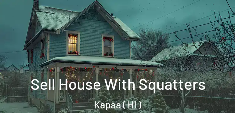  Sell House With Squatters Kapaa ( HI )