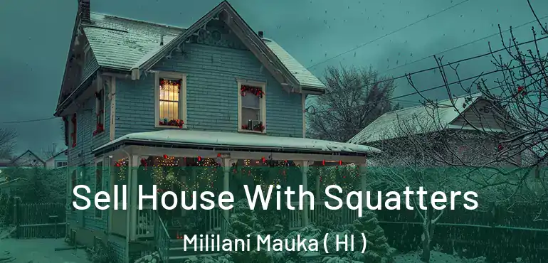  Sell House With Squatters Mililani Mauka ( HI )
