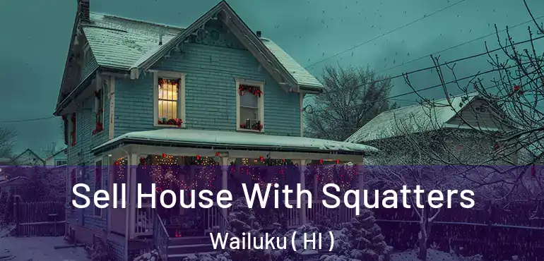  Sell House With Squatters Wailuku ( HI )