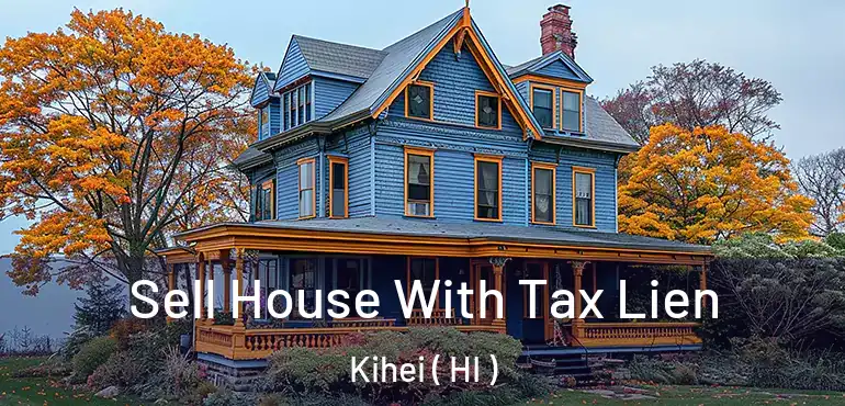 Sell House With Tax Lien Kihei ( HI )