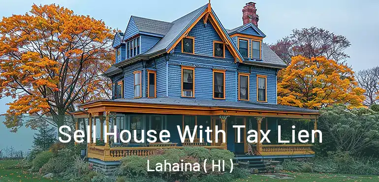 Sell House With Tax Lien Lahaina ( HI )