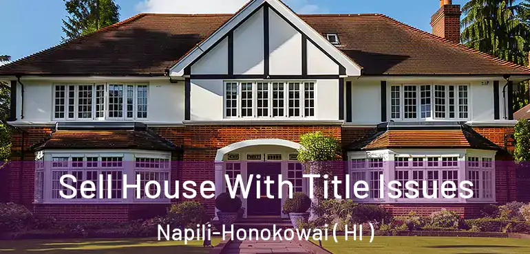  Sell House With Title Issues Napili-Honokowai ( HI )