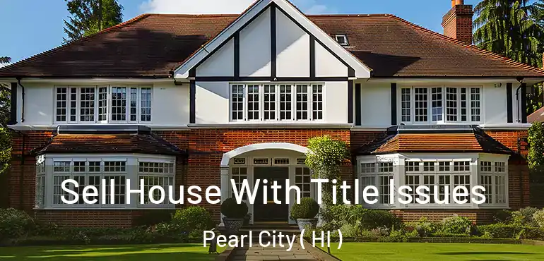  Sell House With Title Issues Pearl City ( HI )
