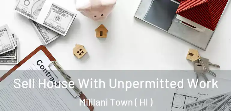  Sell House With Unpermitted Work Mililani Town ( HI )