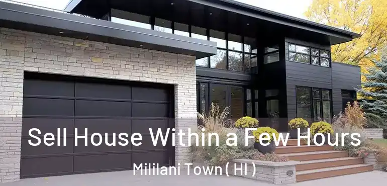  Sell House Within a Few Hours Mililani Town ( HI )