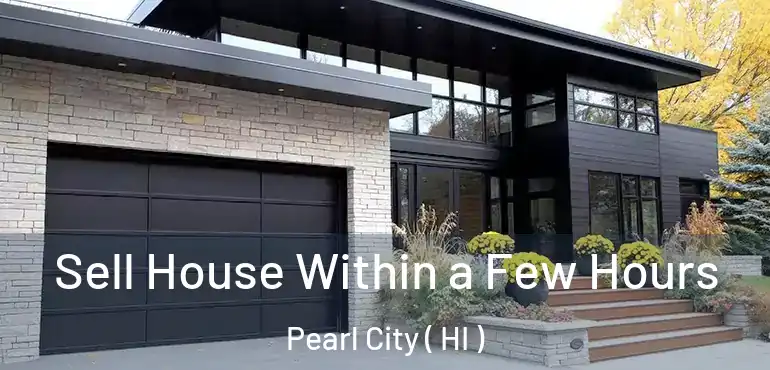  Sell House Within a Few Hours Pearl City ( HI )